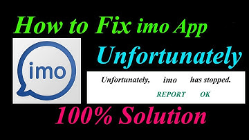 How to fix imo App Unfortunately Has Stopped Problem Solution - imo Stopped Error