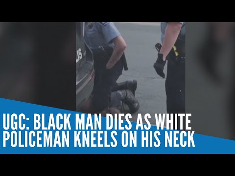 UGC: Black man dies as white policeman kneels on his neck