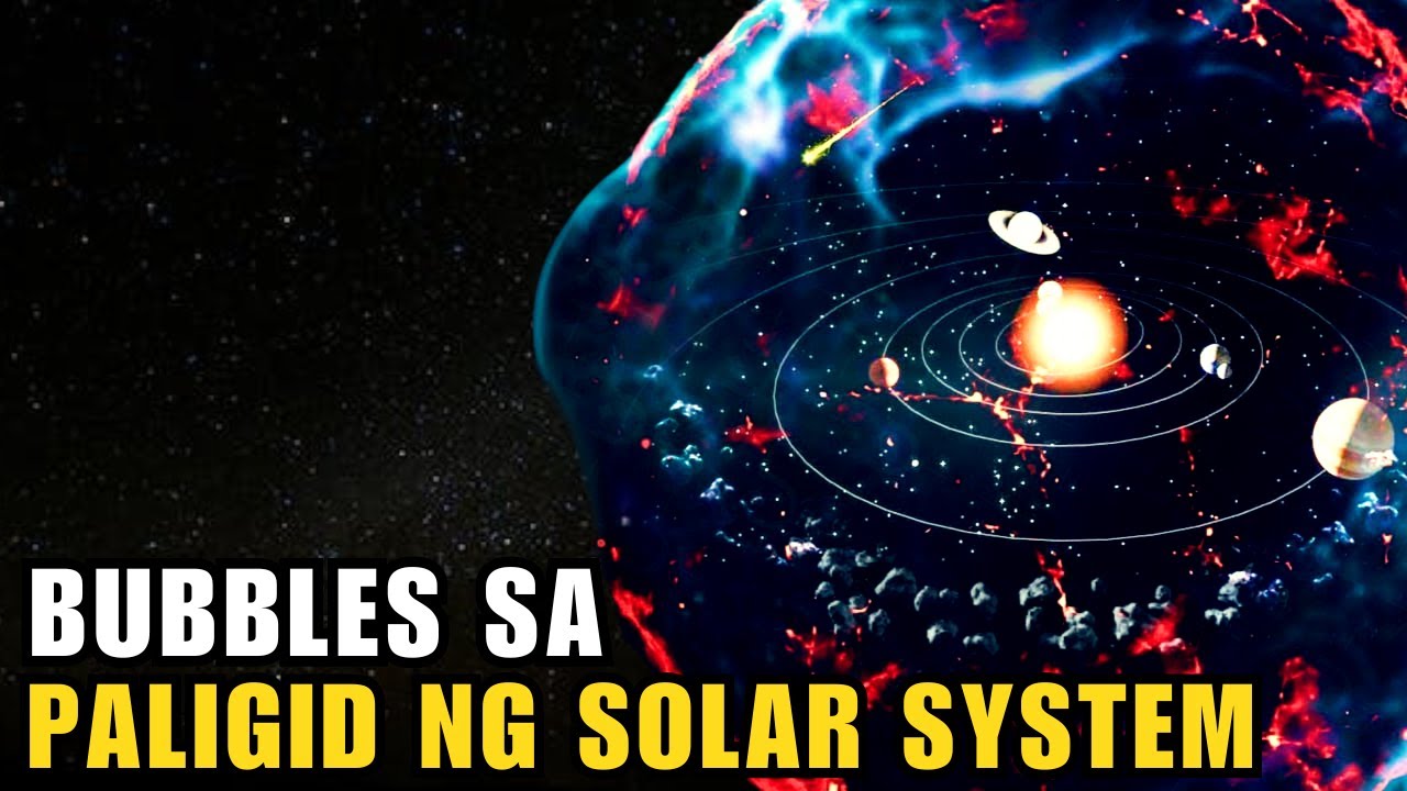Nakadiskubre ng BUBBLES sa paligid ng SOLAR SYSTEM ang mga sayantipiko ...