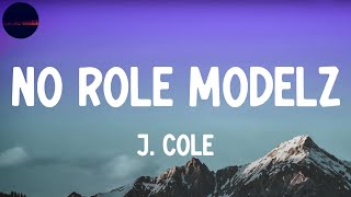 J. Cole - No Role Modelz (Lyrics) | Don't save her, she don't wanna be saved
