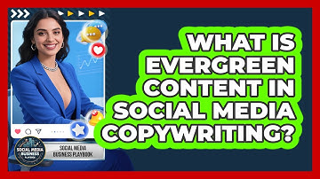 What Is Evergreen Content In Social Media Copywriting? - Social Media Business Playbook