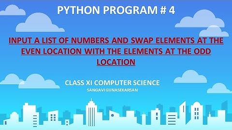 Python: Input the list of numbers and swap elements at the even location with  odd location