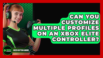Can You Customize Multiple Profiles On An Xbox Elite Controller? - Green Button Gaming