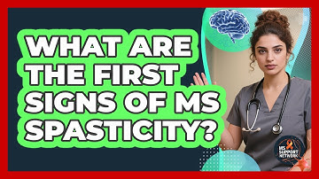 What Are The First Signs Of MS Spasticity?