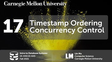 17 - Timestamp Ordering Concurrency Control (CMU Intro to Database Systems / Fall 2021)