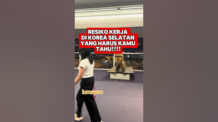 Resiko kerja ke Korea yang harus kamu tahu!!!#tkikorea