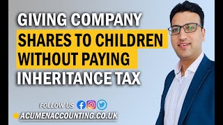 Giving Company Shares to Children Without paying Inheritance Tax.