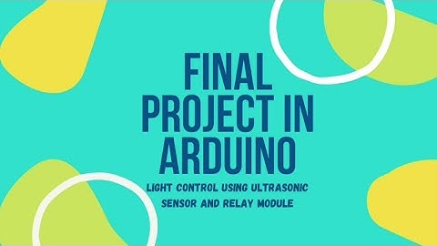 Arduino Final Project (Light Control using Ultrasonic Sensor & Relay Module)Reyes, Vergara, Villamor