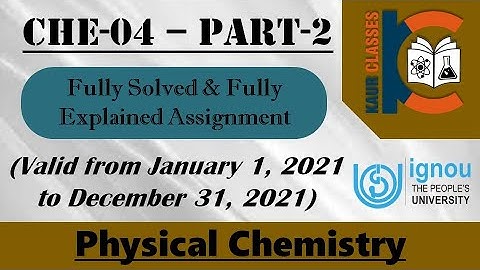 CHE-04 | Part-2 | IGNOU Fully Solved Assignment | Jan 2021 to Dec 2021 | BSC | Physical Chemistry |