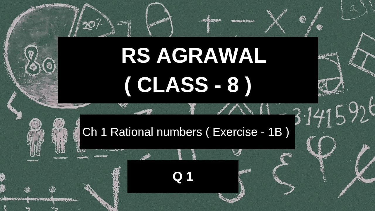 RS Agarwal | Class 8 | Ch 1 | Rational numbers| Exercise 1B | Q.1