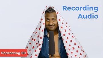 How to Record Audio For Your Podcast | Podcasting 101 Ep. 3