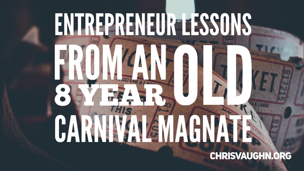 Entrepreneur Lessons From an 8 Year Old Carnival Magnate