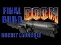 DOOM ROCKET LAUNCHER BUILD Part - 7.5