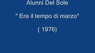 Watch Alunni Del Sole Era Il Tempo Di Marzo video