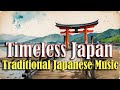 Relaxing Traditional Japanese Instrumental Music For Focus Calm And Cultural Escape Relaxing Traditional Japanese Instrumental Music For Focus Calm And Cultural Escape