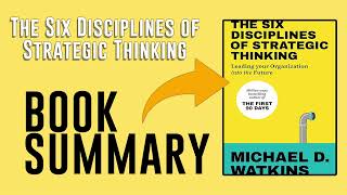 The Six Disciplines of Strategic Thinking by Michael D. Watkins Free Summary Audiobook