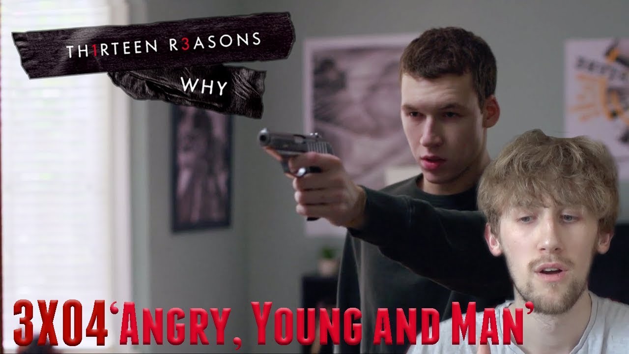 13-reasons-why-season-3-episode-4-angry-young-and-man-reaction