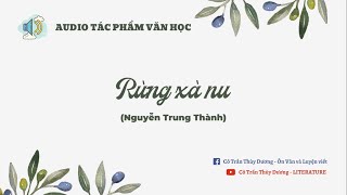 AUDIO TÁC PHẨM VĂN HỌC | Rừng xà nu (Nguyễn Trung Thành)
