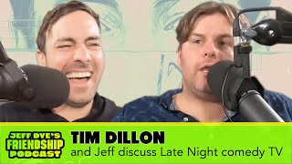 TIM DILLON and Jeff discuss the state of Late Night comedy | JEFF DYE'S FRIENDSHIP PODCAST [CLIP]