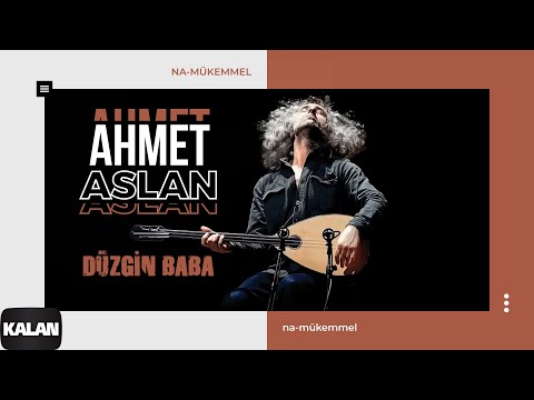 Ahmet Aslan - Duzgin Baba I Na-Mükemmel © 2015 Kalan Müzik