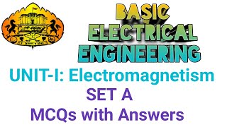 MCQs SET A with Answers Unit-I Electromagnetism  Subject: Basic Electrical Engineering(103004)