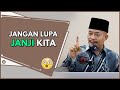 Jangan Lupa JANJI Kita | Ustaz Dato Kazim Elias