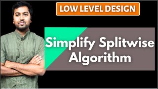22. Splitwise Simplify Debt Algorithm | LLD of Splitwise | Optimal Account Balancing | LLD Splitwise