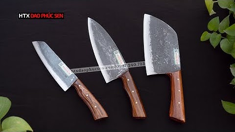 BỘ BA CÁN ỐP CHẶT THÁI LỌC - HÀNG CHUẨN CỦA HTX DAO PHÚC SEN