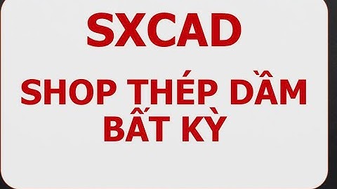 SXCAD CHIA SẺ NHANH SHOP THÉP DẦM TỪ BẢN VẼ KATA-KCS-VSC