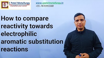 How to compare reactivity towards electrophilic aromatic substitution reactions