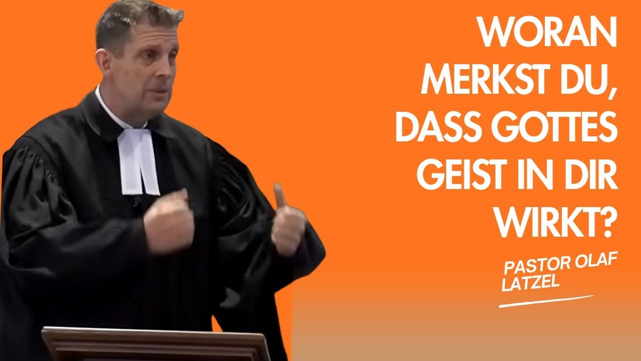 Pastor Olaf Latzel || Woran merkst du, dass Gottes Geist in dir wirkt?