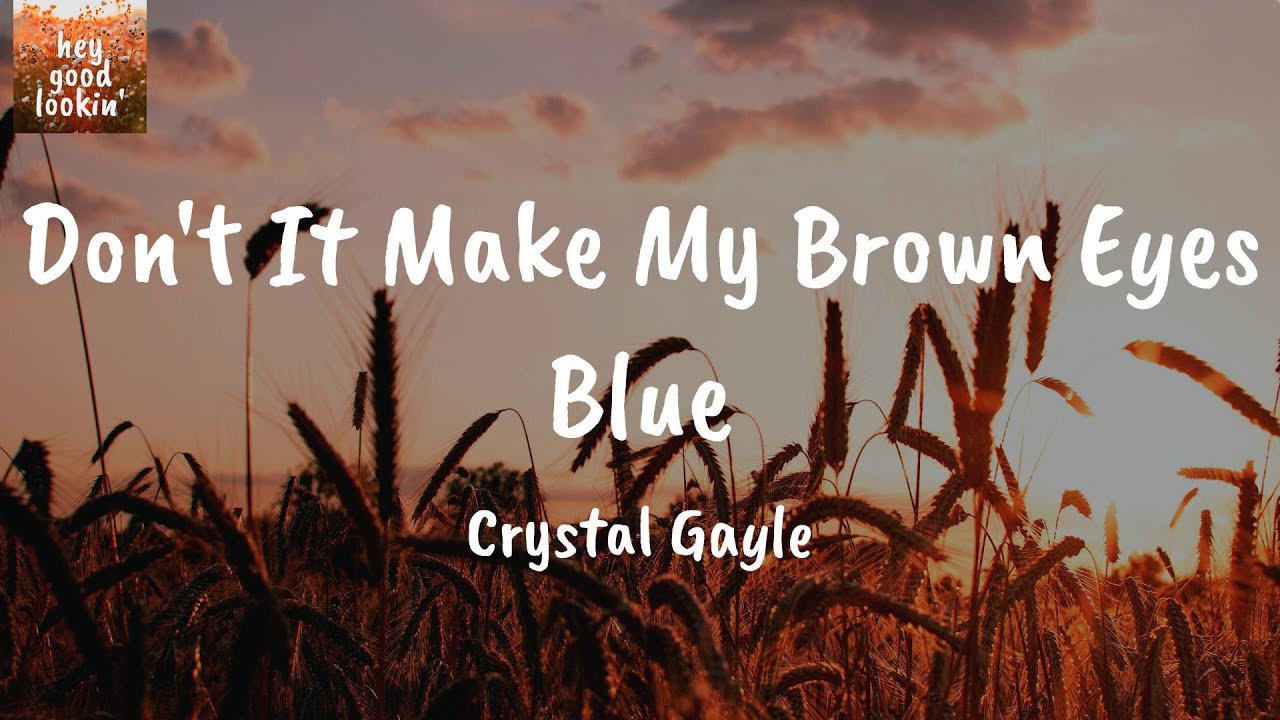 Don't It Make My Brown Eyes Blue - Crystal Gayle (Lyrics) - YouTube