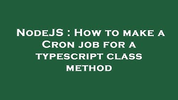 NodeJS : How to make a Cron job for a typescript class method
