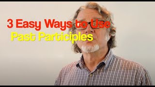 3 Easy Ways to Use Past Participles