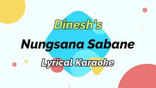 Nungsana Sabane | Lyrical Karaoke | Dinesh