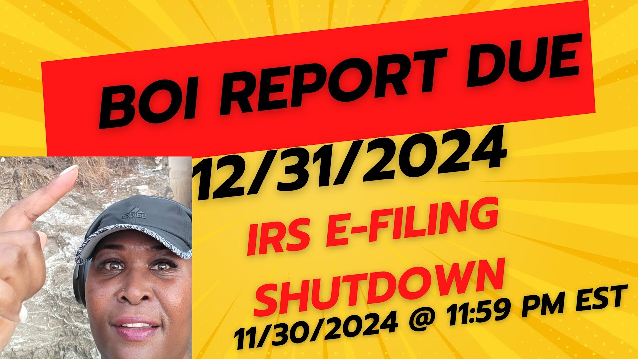 IMPORTANT DEADLINES!!!  IRS E-Filing Shutdown & BOI Reports