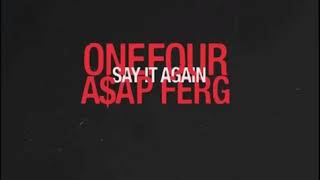 ONEFOUR- Say it again ft A$AP Freg (Audio)