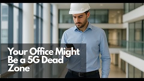Think your office 5G is fine? You might be wrong — here’s why.