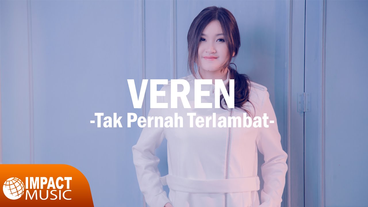 Tak Pernah Terlambat - Veren Official Music Video - Lagu ...