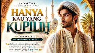 HANYA KAU YANG KUPILIH - LEO WALDY (Versi Dangdut Arabiyah Cover by Zimraan Dangdut )