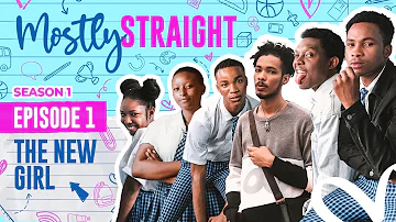 MOSTLY STRAIGHT S1 Teenage comedy series | EPISODE 1- THE NEW GIRL.