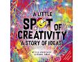 A little spot of creativitya story of ideas written by diane alber
