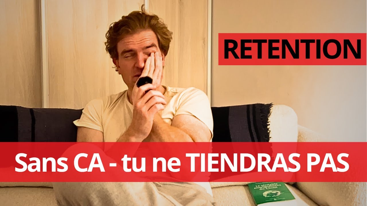 RETENTION SEMINALE - Le SECRET pour rester ANCRÉ