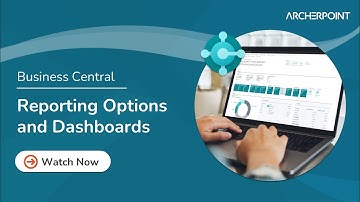 Reporting Options and Dashboards in Dynamics 365 Business Central