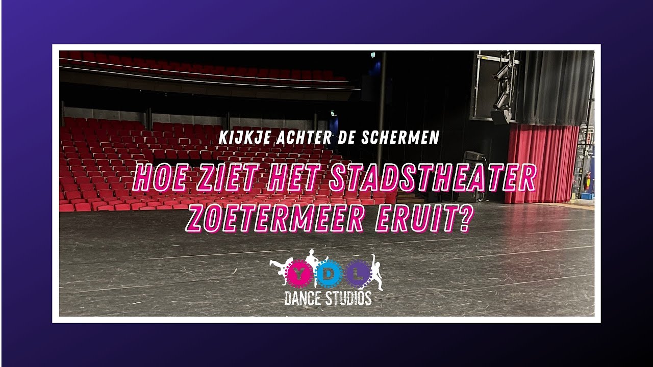 Kijkje achter de schermen: Hoe ziet het Stadstheater Zoetermeer eruit? | YDL Dance Studios