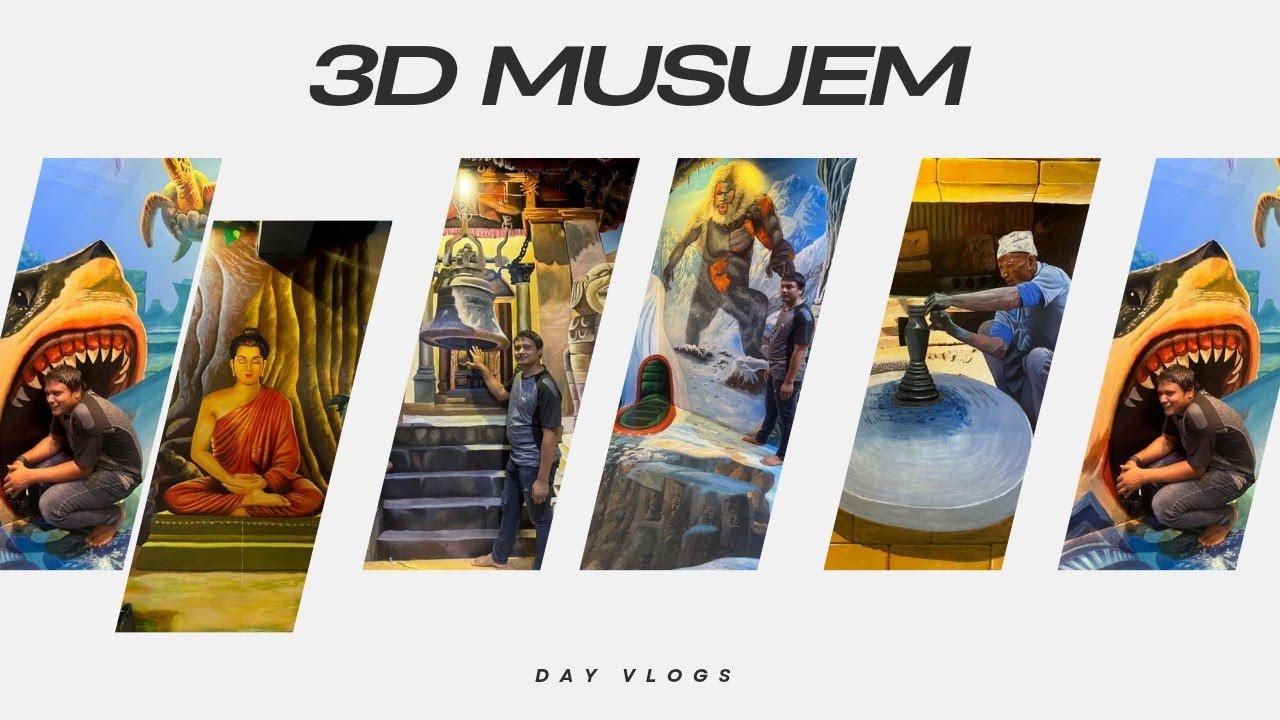 3D Musuem vlog