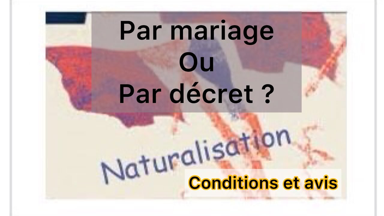 Naturalisation par mariage et par décret