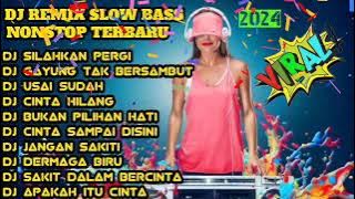 DJ REMIX SLOW BASS TERVIRAL 2024💃DJ SILAHKAN PERGI