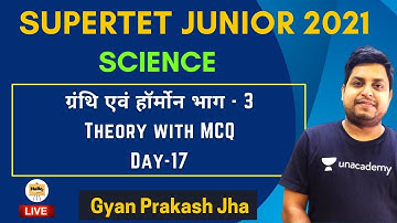 ग्रंथि एवं हॉर्मोन भाग - 3 | Theory with MCQ | Day - 17 | Supertet Junior | Gyan Prakash Jha