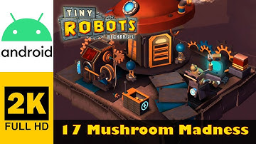 Mushroom Madness | Tiny Robots Recharged | Walkthrough, Zonder Commentaar, Android